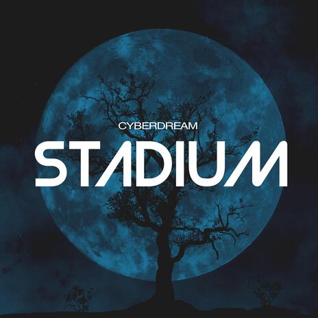 CYBERDREAM STADIUM | Boomplay Music