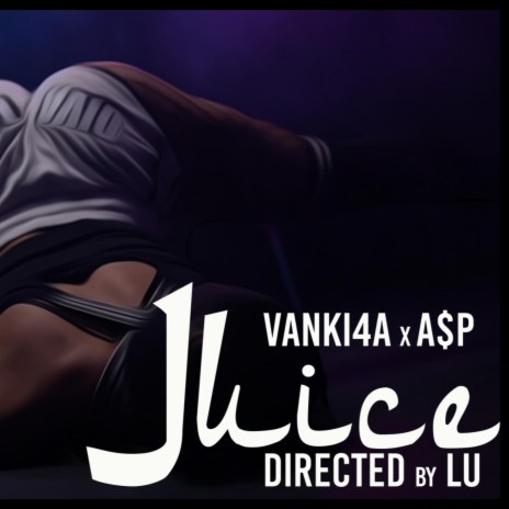 Juice ft. A$P