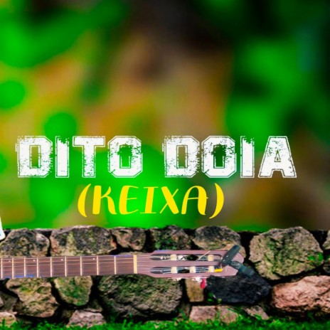 Dito doia Keixa | Boomplay Music