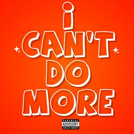 I Can't Do More | Boomplay Music