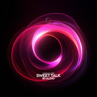 Sweet Talk (8D Audio)