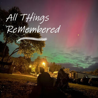 All Things Remembered