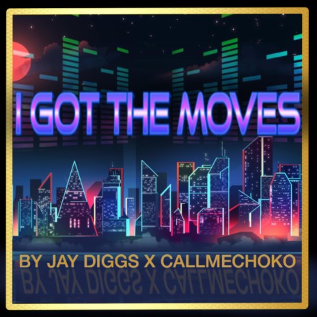 I Got The Moves (Jay Diggs) | Boomplay Music