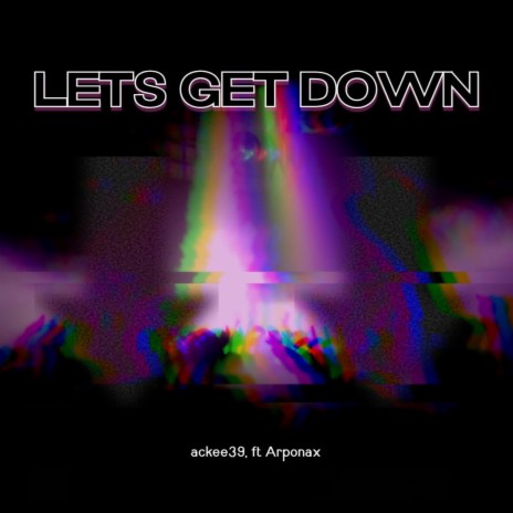 Lets get down ft. Arponax | Boomplay Music