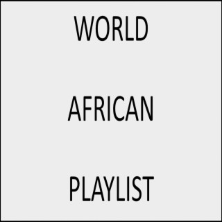 WORLD AFRICAN PLAYLIST