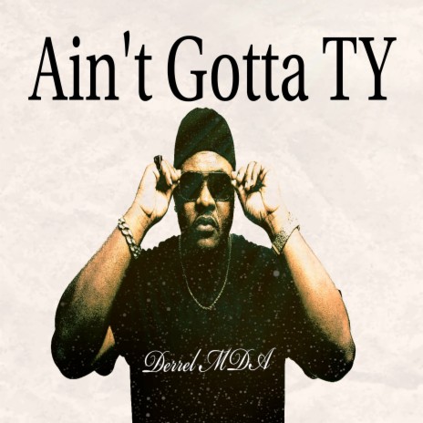 Ain't Gotta Ty | Boomplay Music