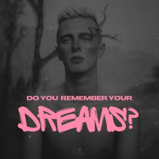 Do you remeber your Dreams?