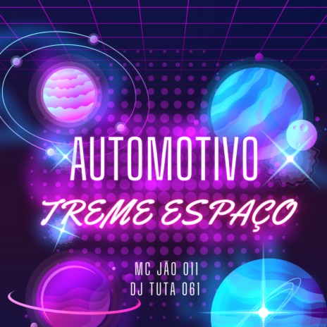 AUTOMOTIVO TREME ESPAÇO ft. MC JAO 011 | Boomplay Music