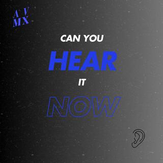 CAN YOU HEAR IT NOW