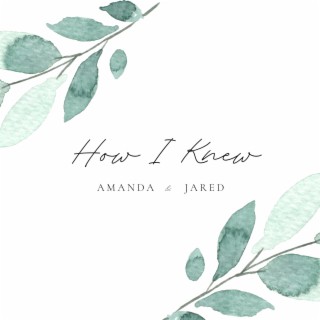 How I Knew (Amanda & Jared)