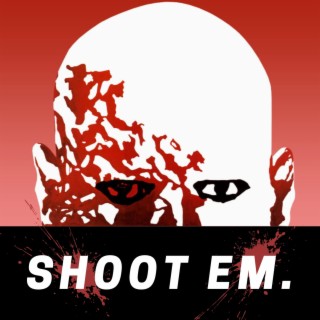 SHOOT EM