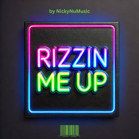 Rizzin Me Up | Boomplay Music