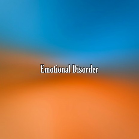 Emotional Disorder | Boomplay Music