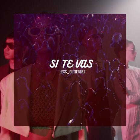 SI TE VAS | Boomplay Music