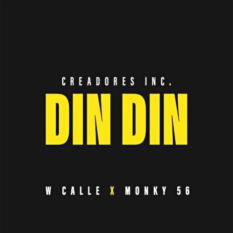 Din Din ft. W Calle Monky 56 | Boomplay Music