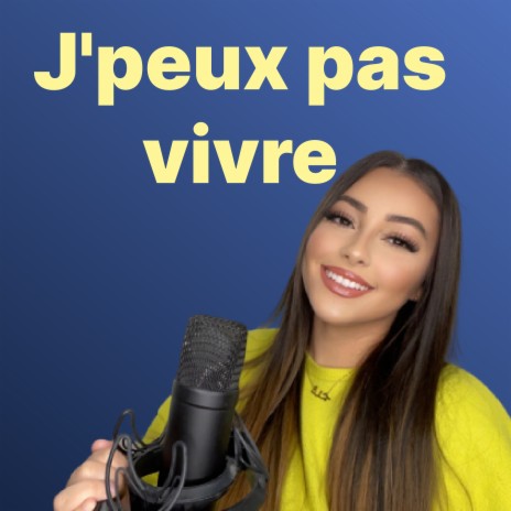 J'peux pas vivre | Boomplay Music