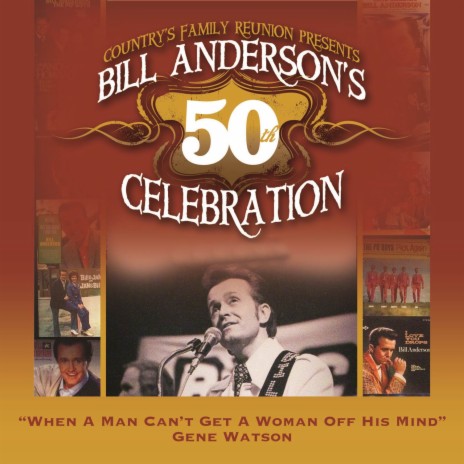 When A Man Can't Get A Woman Off His Mind (Bill Anderson's 50th) | Boomplay Music