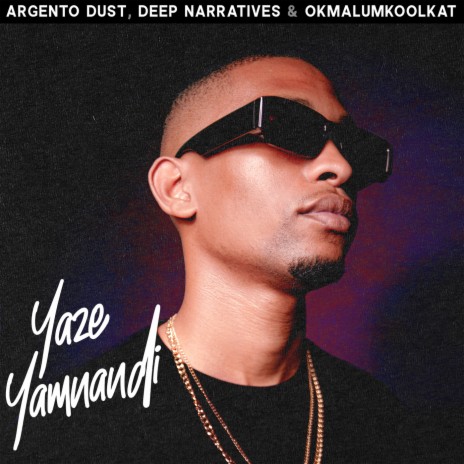 Yaze Yamnandi ft. Deep Narratives & Okmalumkoolkat | Boomplay Music