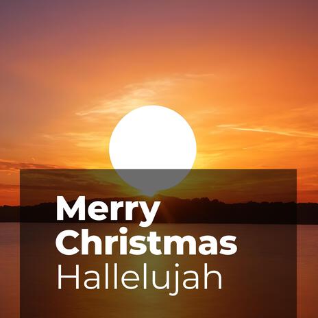 Merry Christmas Hallelujah | Boomplay Music