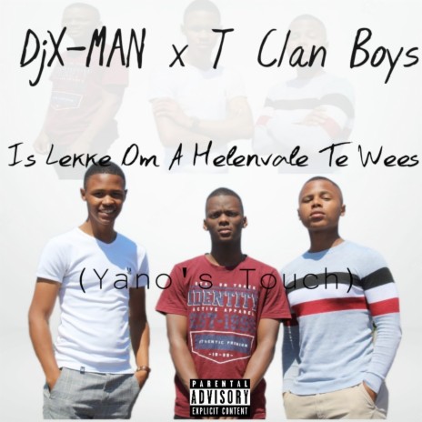 Is Lekke Om a Helenvale Te Wees (Yano's Touch) ft. T Clan Boys | Boomplay Music