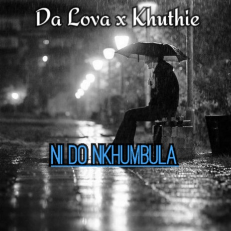 Ni do Nkhumbula ft. Khuthie