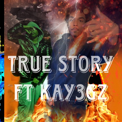 True Story ft. Kay3gz | Boomplay Music