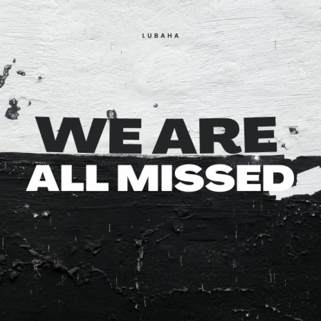 We Are All Missed | Boomplay Music