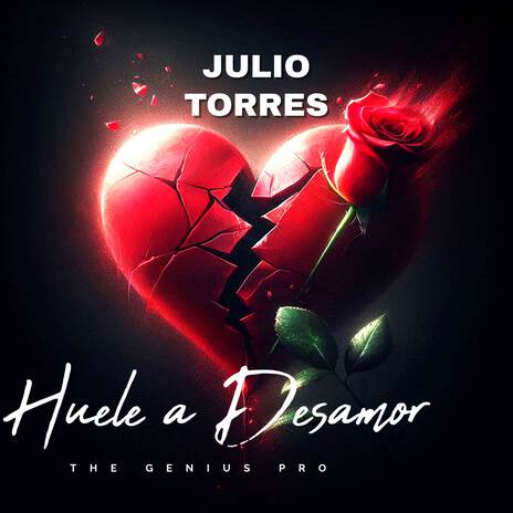 HUELE A DESAMOR.wav ft. JULIO TORRES | Boomplay Music