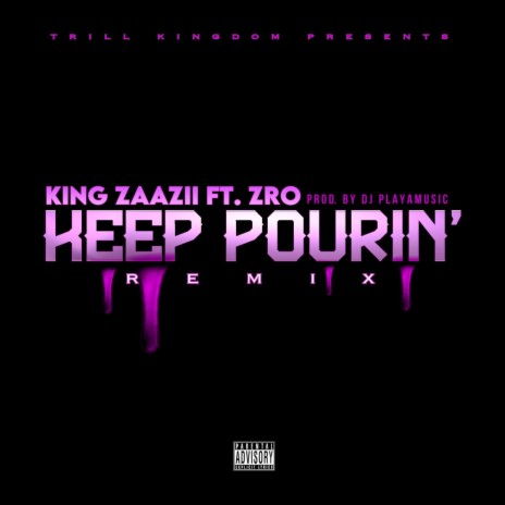 Keep Pourin' (Remix) ft. Z-Ro | Boomplay Music