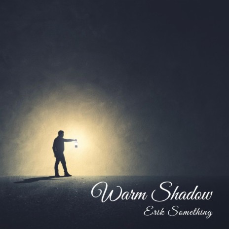 Warm Shadow | Boomplay Music