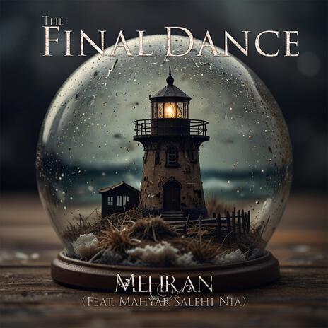 The Final Dance ft. Mahyar Salehi Nia | Boomplay Music