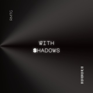 With Shadows