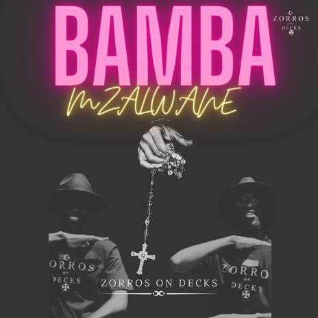 Bamba Mzalwane ft. Zorros on Decks | Boomplay Music