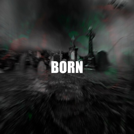 BORN | Boomplay Music