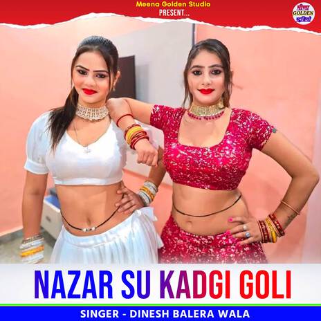 Nazar Su Kadgi Goli | Boomplay Music