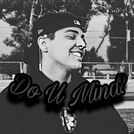 Do U Mind? | Boomplay Music