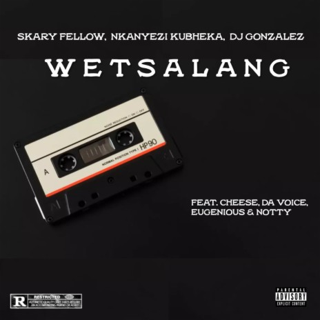 WETSALANG ft. Nkanyezi Kubheka, DJ Gonzalez, Cheese, Da Voice & Eugenious | Boomplay Music