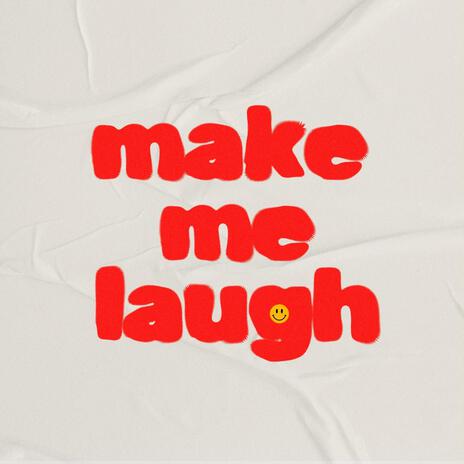 make me laugh ft. NO BILLS | Boomplay Music