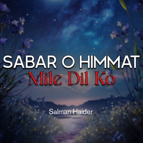 Sabar o Himmat Mile Dil Ko | Boomplay Music