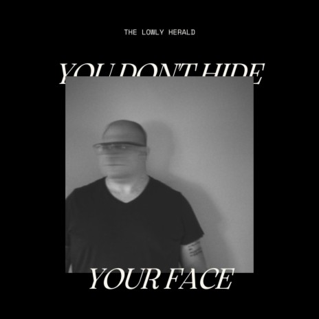 You Don't Hide Your Face | Boomplay Music