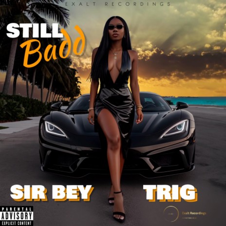 Still Badd ft. Sir Bey | Boomplay Music