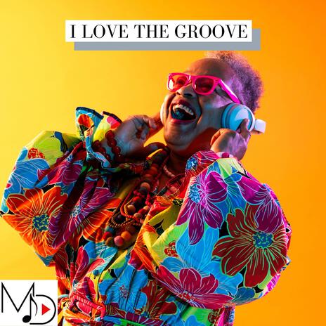 I Love The Groove | Boomplay Music