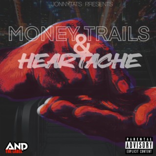 MONEY TRAILS & HEARTACHE