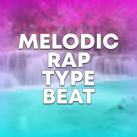 Melodic Rap Type Beat | Boomplay Music