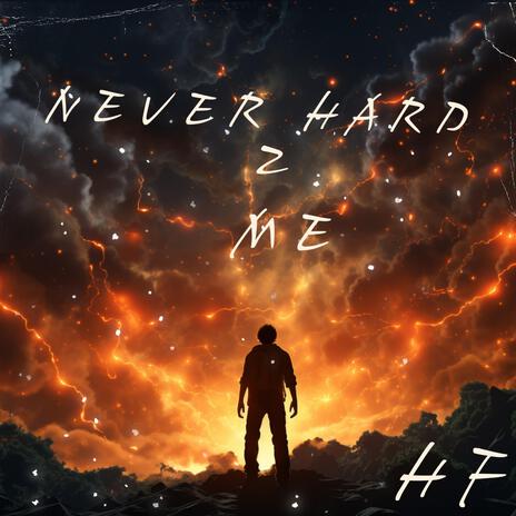 Never hard 2 me | Boomplay Music