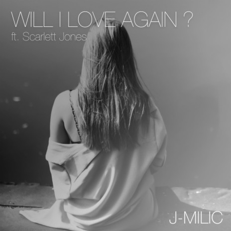 Will I Love Again? ft. Scarlett Jones | Boomplay Music