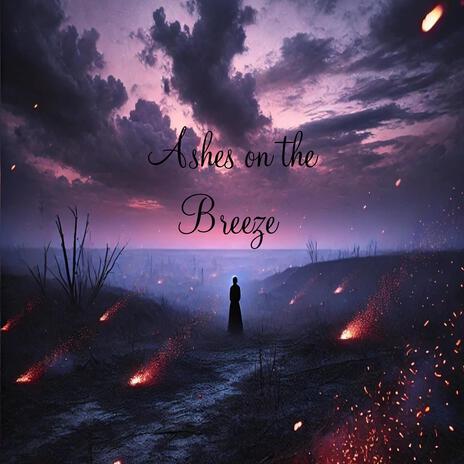 Ashes on the Breeze | Boomplay Music