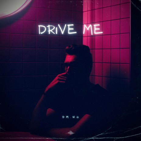 Drive me