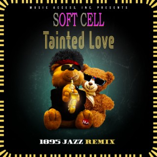 Tainted Love (1895 Jazz Remix)