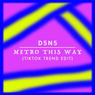 Metro This Way (TikTok Trend Edit) lyrics | Boomplay Music